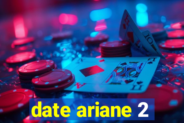 date ariane 2